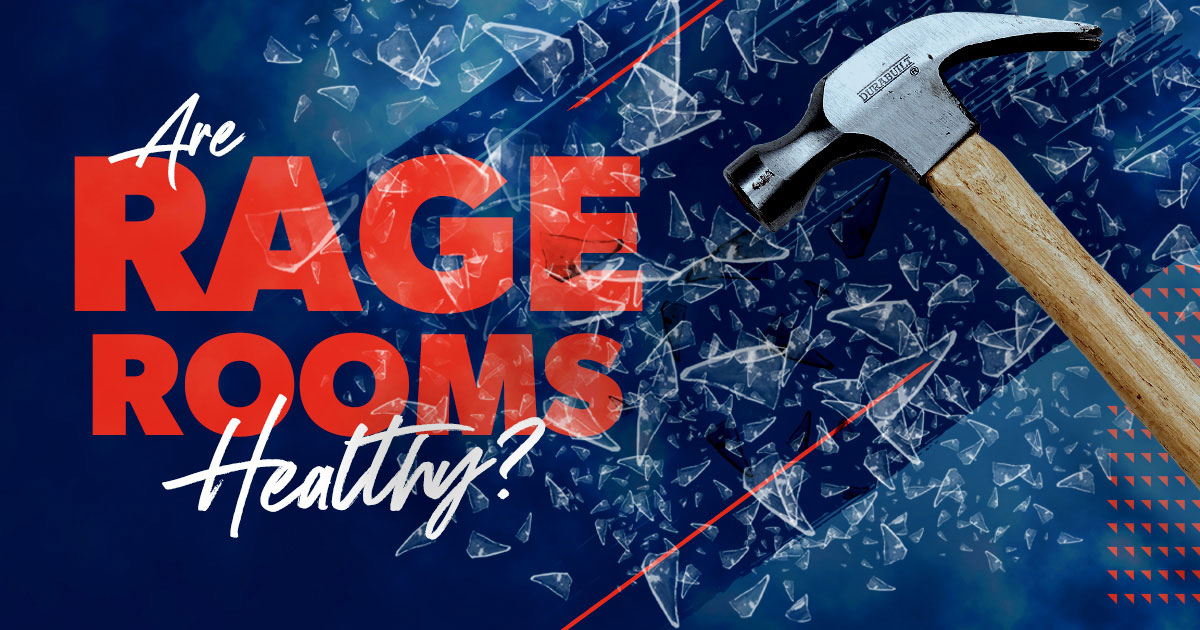 are rage rooms healthy?